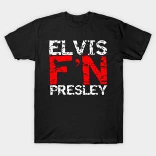 Elvis F'N Presley T-Shirt